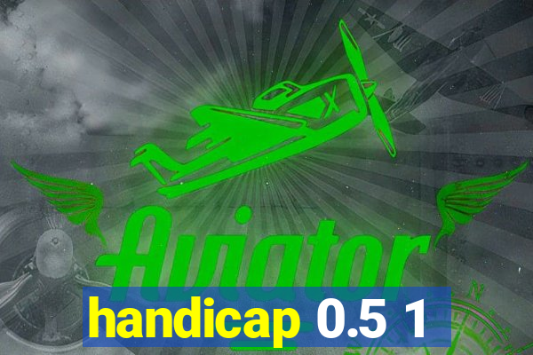 handicap 0.5 1